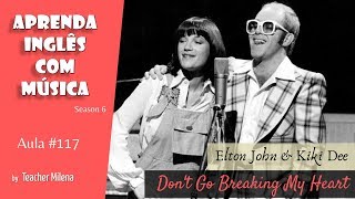 Don&#39;t Go Breaking My Heart - Elton John &amp; Kiki Dee - Aprenda Inglês com música -Teacher Milena #117