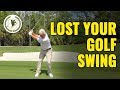 Completely Lost Your Golf Swing DRILLS TO GET IT BACK