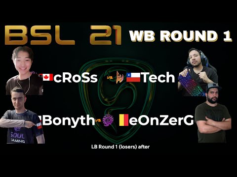 BSL21 RO8 - Day 2 - cRoSs vs Tech, Bonyth vs eOnzErG & Losers
