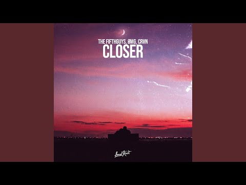 Closer