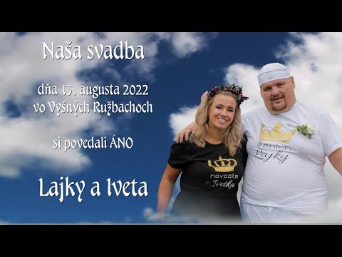 Naša SVADBA - Ivetka "BOBČO" & Jožko "LAJKY"