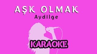 Aydilde - Aşk Olmak (Karaoke Video)