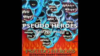 PSEUDO HEROES - Bob No-Hope