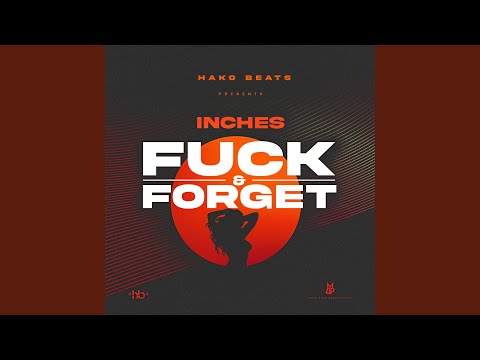 Fuck & Forget (By Inches)