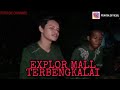 KISAH NYATA SERAM DAN EXPLOER DI MALL TERBENGKALAI