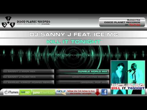Dj Sanny J feat. Ice Mc - Kill It Tonight (D@niele World Mix Edit)