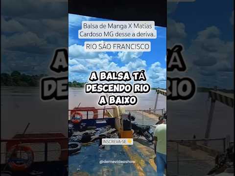 Balsa que faz a travessia  de Manga MG X Matias Cardoso fica a deriva e desce o Rio São Francisco