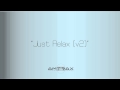 Amtrax - "Just Relax" Version 2 - (Relaxing Music ...