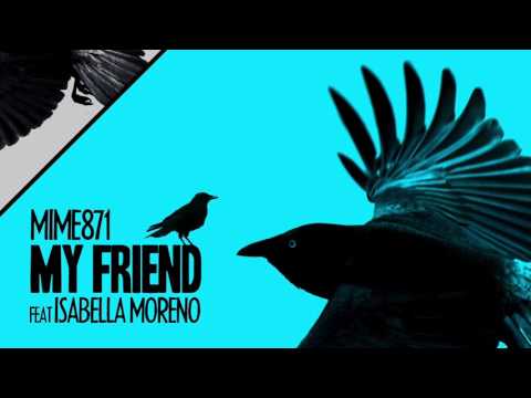 Mime871 - My Friend feat Isabel Moreno (2010)