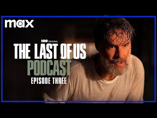 Episode 3 - “Long, Long Time” |  The Last of Us Podcast |  HBO Max