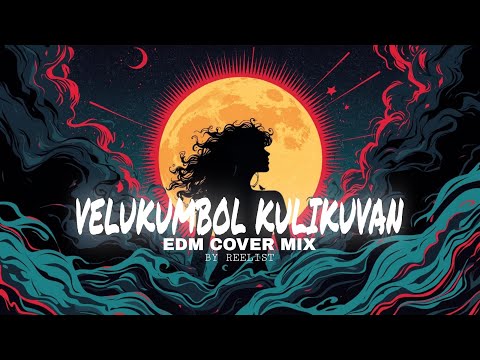 VELUKUMBOL KULIKUVAN EDM DROP | Malayalam Dance Remix | Reelist