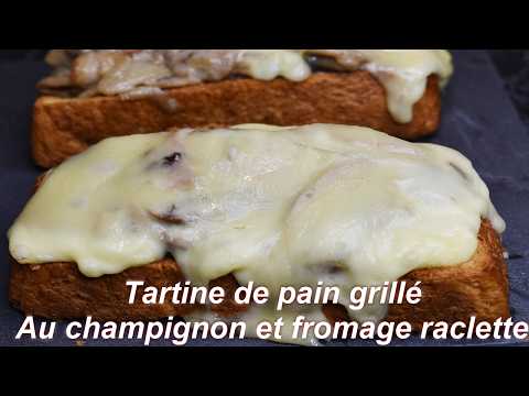 Tartine de pain grillé aux champignons de Paris et fromage à raclette RECETTE DE TARTINE GOURMANDE