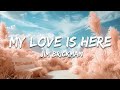 Jim Brickman - My Love Is Here (Lyrics)