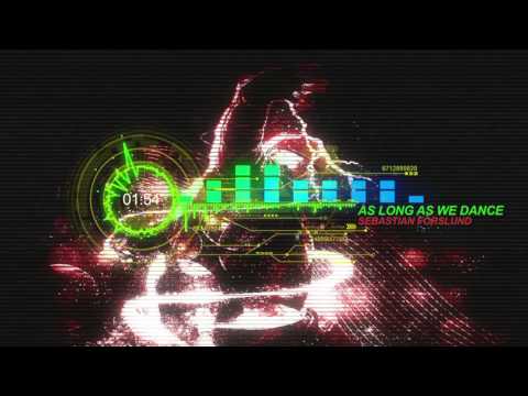 Sebastian Forslund -  As Long as We Dance