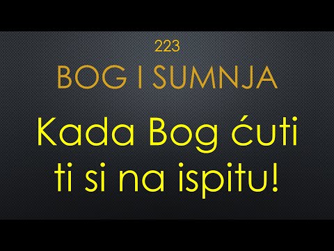 223 SUMNJA - Postoji Bog. Samo, On ćuti kada si ti na ispitu!