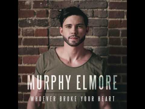 Murphy Elmore - Whoever Broke Your Heart