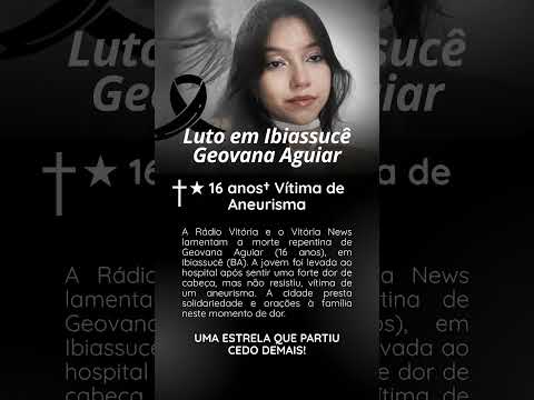 LUTO em Ibiassucê Geovana Aguiar 16 anos Vítima de Aneurisma