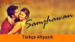 Samjhawan - Türkçe Altyazılı | Ah Kalbim | Sev Yeter | Arijit Singh &amp; Shreya Ghoshal