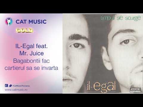 IL Egal feat  Mr  Juice   Bagabontii fac cartierul sa se invarta