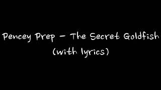 Pencey Prep - The Secret Goldfish (with lyrics)