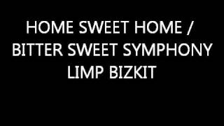 Home Sweet Home / Bittersweet Symphony - Limp Bizkit