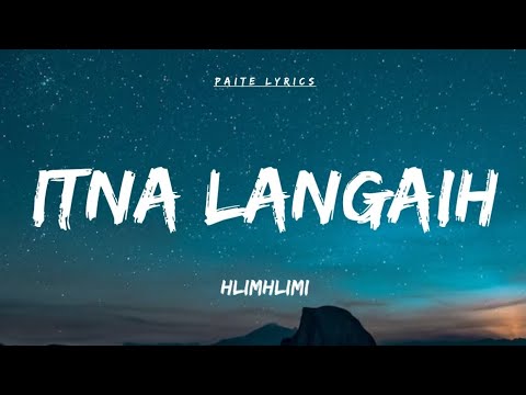 Hlimhlimi - Itna Langaih (lyrics)