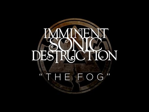 Imminent Sonic Destruction - The Fog