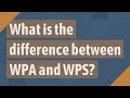 What is the difference between WPA and WPS?