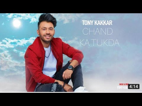 Duniya kehti hai tumko chand ka tukda, Chand Ka Tukda Tony Kakkar, new hindi song 2020, lyrics,