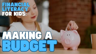 Financial Literacy for Kids—Making a Budget | Learn how to create a budget