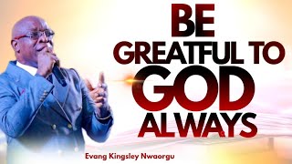 Download lagu BE GREATFUL TO GOD ALWAYS mp3 Download lagu BE GREATFUL TO GOD ALWAYS mp3