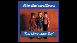 The Marvelous Toy - Peter Paul and Mary