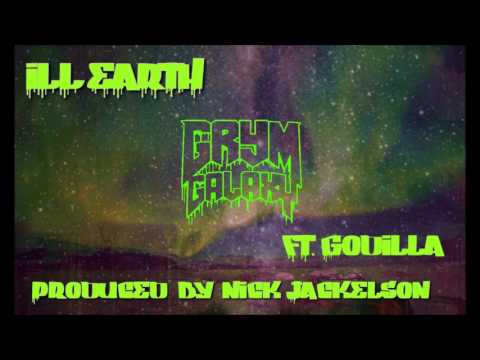 Grym Galaxy Feat Godilla "ILL Earth" Produced by Nick Jackelson