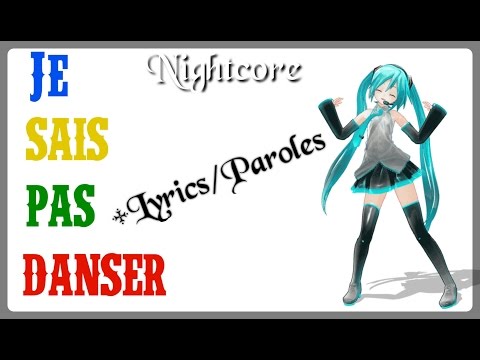 Nightcore ~ Je Sais Pas Danser (+Lyrics/Paroles)