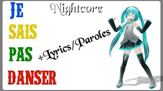 Nightcore ~ Je Sais Pas Danser (+Lyrics/Paroles)