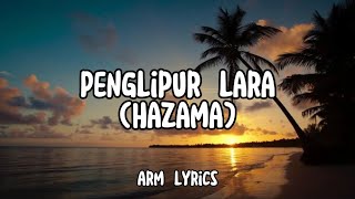 Download lagu PENGLIPUR LARA | HAZAMA (lyrics video) mp3