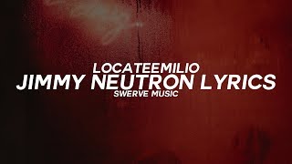 LocateEmilio - JIMMY NEUTRON Ft. BIG BABY SCUMBAG (Lyrics / Lyric Video)