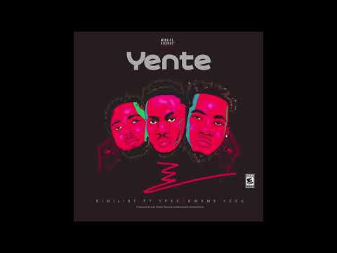 Kimilist - Yente ft Ypee & Kwame Yesu (audio)