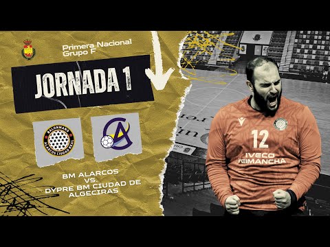 #PRIMERANACIONAL - JORNADA 1 - BM ALARCOS CIUDAD REAL vs DYPRE BM CIUDAD DE ALGECIRAS