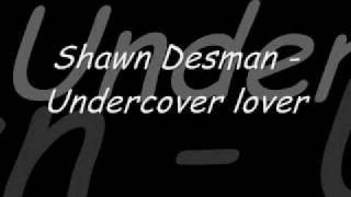 Shawn Desman - Undercover lover  [*Hot**New* Jan. 2010]
