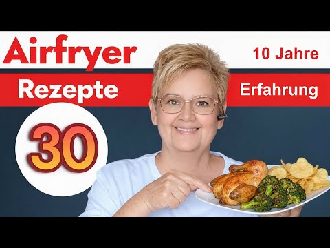 30 Airfryer Rezepte 2026, die JEDER kennen muss! (10 Jahre Erfahrung) 🍽️(& Tipps)