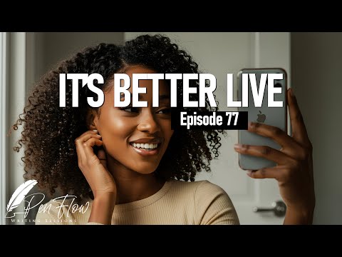 Penflow Writing Sessions - Episode 77. It's Better Live