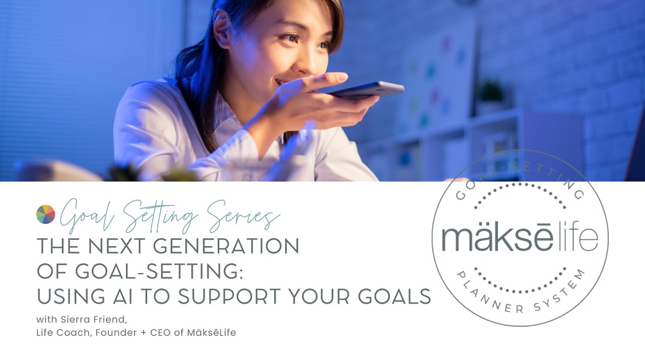 THE NEXT GENERATION OF GOAL-SETTING: USING AI TO SUPPORT YOUR 2025 GOALS