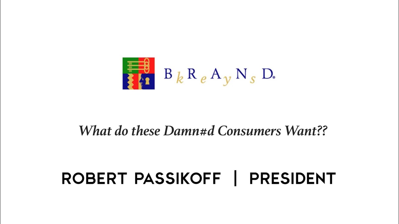 Brand Keys: What Do These Damn#d Consumers Want?