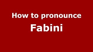 How to pronounce Fabini