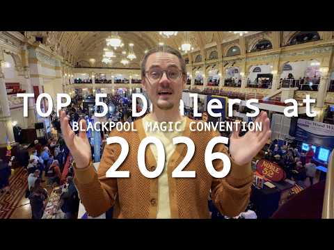 Top 5 Dealers At Blackpool Magic Convention 2026