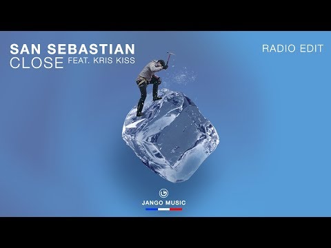 San Sebastian feat. Kris Kiss - Close (Radio Edit)