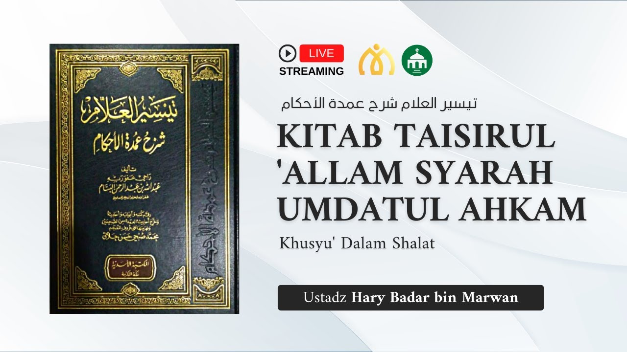 [LIVE] Simak Sekarang!   Pembahasan: KHUSYU’ DALAM SHALATKitab Taisirul ‘Allam …