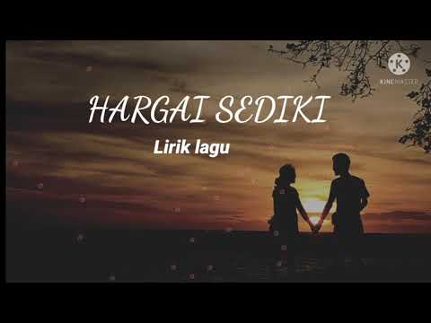 HARGAI SEDIKI ||LIRIK & LAGU