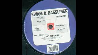 Swam & Bassliner – ... And Don't Stop (Bassliner Mix) 1998